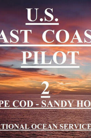 Cover of Us Coast Pilot Volume 2 Atlantic Coast Cape Cod Ma to Sandy Hook NJ