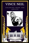 Book cover for Vince Neil Coloring Book for Adults