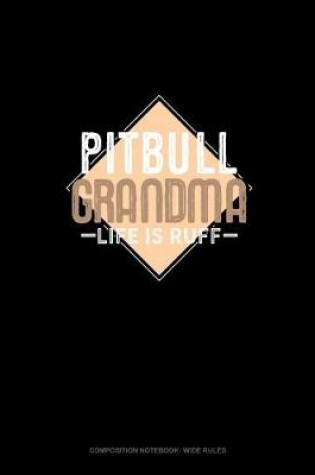 Cover of Pitbull Grandma Life Is Ruff