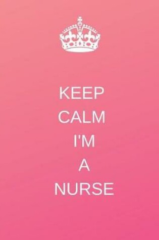 Cover of Keep Calm I'm a Nurse