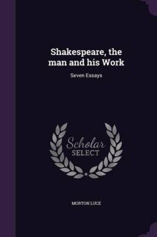 Cover of Shakespeare, the Man and His Work