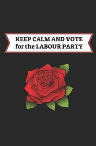 Cover of Keep Calm and Vote for the Labour Party