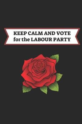 Book cover for Keep Calm and Vote for the Labour Party