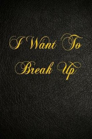 Cover of I Want To Break Up