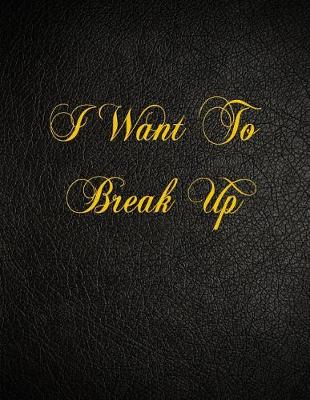 Book cover for I Want To Break Up