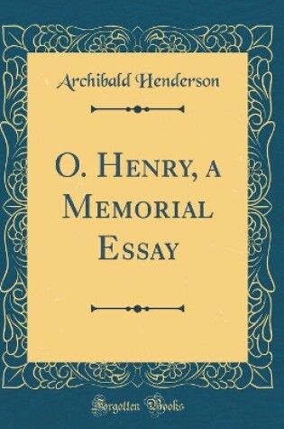 Cover of O. Henry, a Memorial Essay (Classic Reprint)