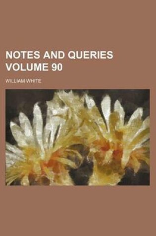 Cover of Notes and Queries Volume 90