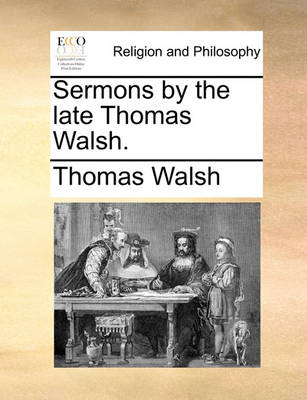 Book cover for Sermons by the Late Thomas Walsh.