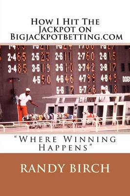 Book cover for How I Hit The Jackpot on Bigjackpotbetting.com