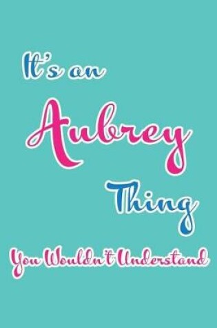 Cover of It's an Aubrey Thing You Wouldn't Understand