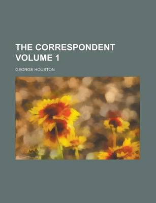 Book cover for The Correspondent Volume 1