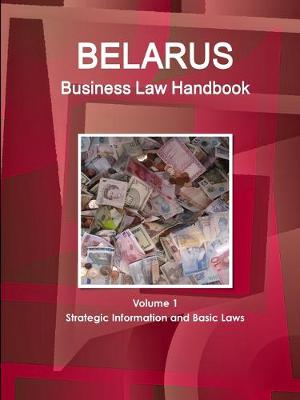 Book cover for Belarus Business Law Handbook Volume 1 Strategic Information and Basic Laws