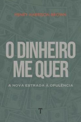 Cover of O Dinheiro Me Quer