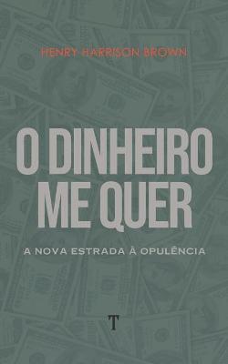 Book cover for O Dinheiro Me Quer