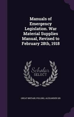 Book cover for Manuals of Emergency Legislation. War Material Supplies Manual, Revised to February 28th, 1918