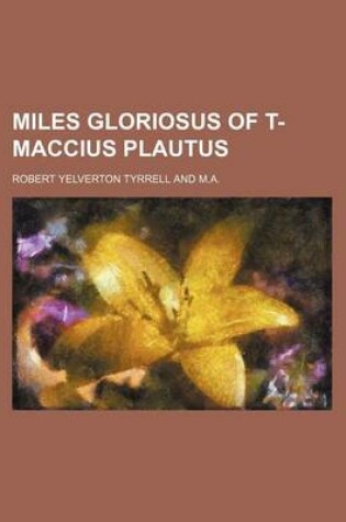 Cover of Miles Gloriosus of T-Maccius Plautus