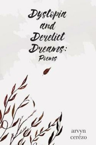 Cover of Dystopia and Derelict Dreams
