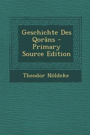 Cover of Geschichte Des Qorans - Primary Source Edition