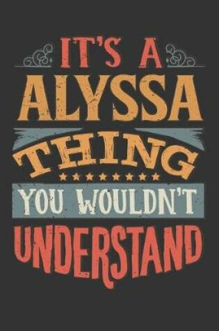 Cover of Its A Alyssa Thing You Wouldnt Understand