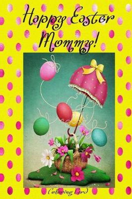 Book cover for Happy Easter Mommy! (Coloring Card)
