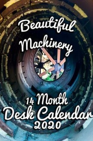 Cover of Beautiful Machinery 14 Month Desk Calendar 2020