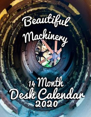 Book cover for Beautiful Machinery 14 Month Desk Calendar 2020