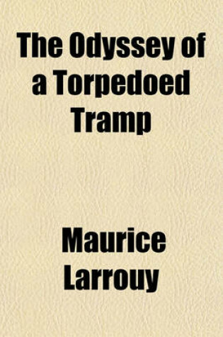 Cover of The Odyssey of a Torpedoed Tramp