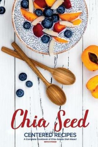 Cover of Chia Seed-Centered Recipes