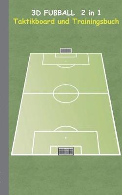 Book cover for 3D Fussball 2 in 1 Taktikboard und Trainingsbuch