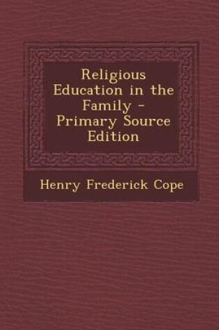 Cover of Religious Education in the Family - Primary Source Edition
