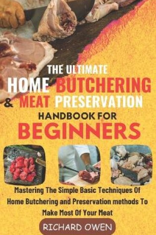 Cover of The Ultimate Home Butchering And Meat Preservation Handbook For Beginners