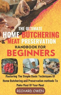 Book cover for The Ultimate Home Butchering And Meat Preservation Handbook For Beginners