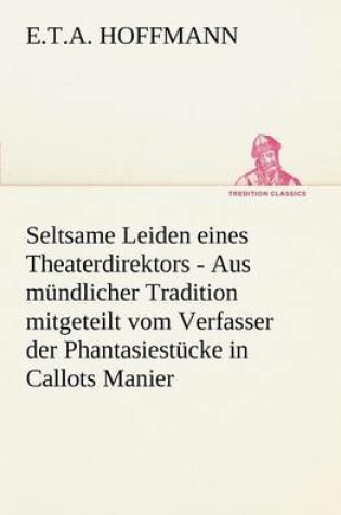 Cover of Seltsame Leiden Eines Theaterdirektors