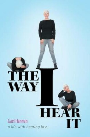 Cover of The Way I Hear It a Life with Hearing Loss