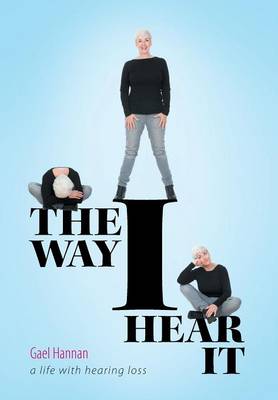 Book cover for The Way I Hear It a Life with Hearing Loss