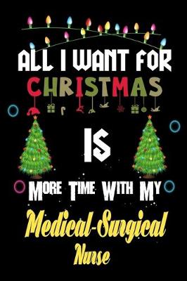 Book cover for All I want for Christmas is more time with my Medical-Surgical Nurse