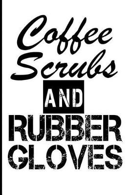 Book cover for Coffee Scrubs and Rubber Gloves