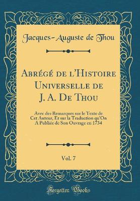 Book cover for Abrégé de l'Histoire Universelle de J. A. de Thou, Vol. 7