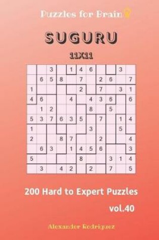 Cover of Puzzles for Brain - Suguru 200 Hard to Expert Puzzles 11x11 vol.40