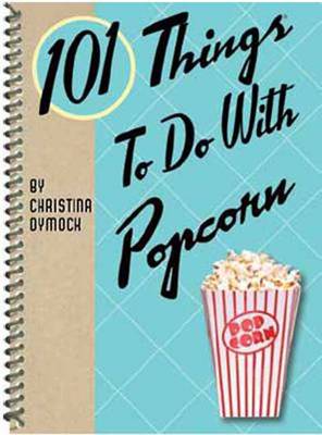 Book cover for 101 Things to Do with Popcorn