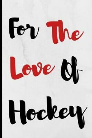 Cover of For The Love Of Hockey