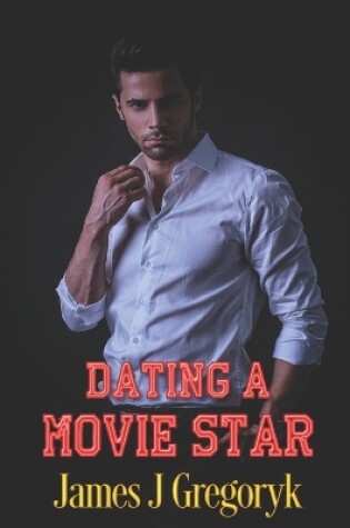 Cover of Dating A Movie Star