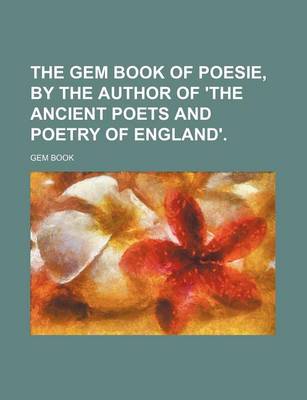 Book cover for The Gem Book of Poesie, by the Author of 'The Ancient Poets and Poetry of England'.