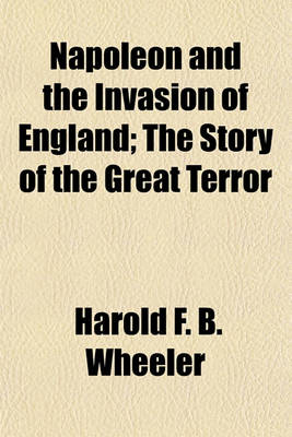 Book cover for Napoleon and the Invasion of England; The Story of the Great Terror