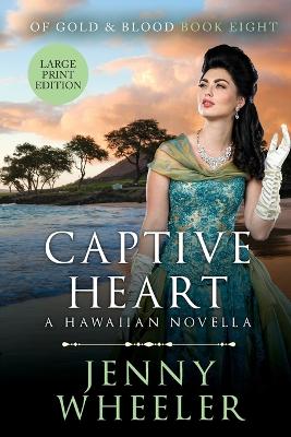 Book cover for Captive Heart Large Print Edition #8 Of Gold & Blood