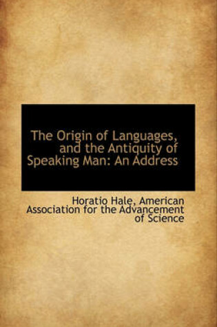 Cover of The Origin of Languages, and the Antiquity of Speaking Man