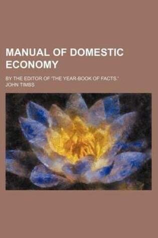 Cover of Manual of Domestic Economy; By the Editor of 'The Year-Book of Facts.'