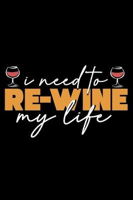 Book cover for I Need To Re-Wine my Life