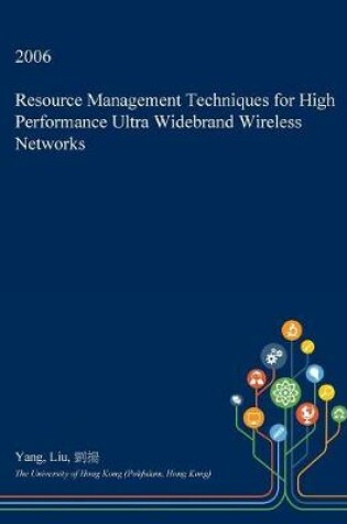 Cover of Resource Management Techniques for High Performance Ultra Widebrand Wireless Networks