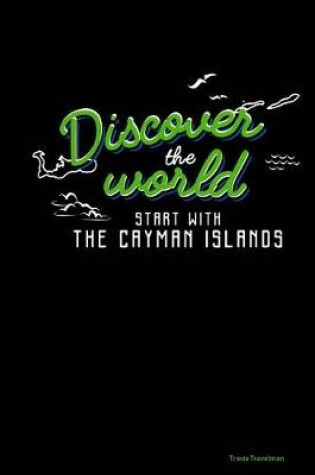 Cover of Discover the World Start with the Cayman Islands